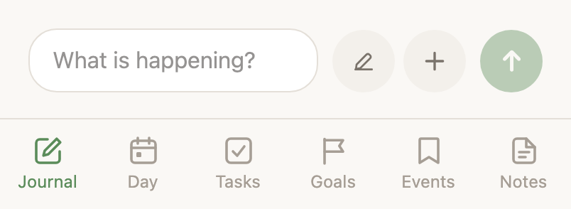 The capture bar at the bottom of the journal, reading What is happening?, with a pen, a plus button and a send arrow beside it.